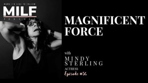 056 Magnificent Force with Mindy Sterling