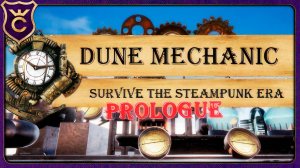 СТИМПАНК ВЫЖИВАНИЕ В ПУСТЫНЕ! Dune Mechanic  Survive The Steampunk Era Prologue