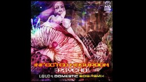 Infected Mushroom - Psycho (LOUD & Domestic remix)