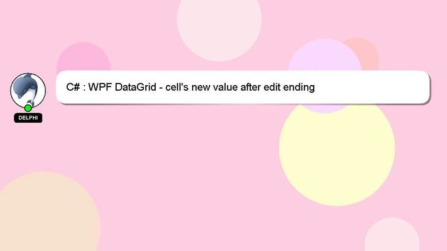 C# : WPF DataGrid - cell's new value after edit ending смотреть онлайн