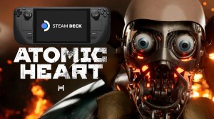 Играю в Atomic Heart на Steam Deck. Gameplay и Frame Rate