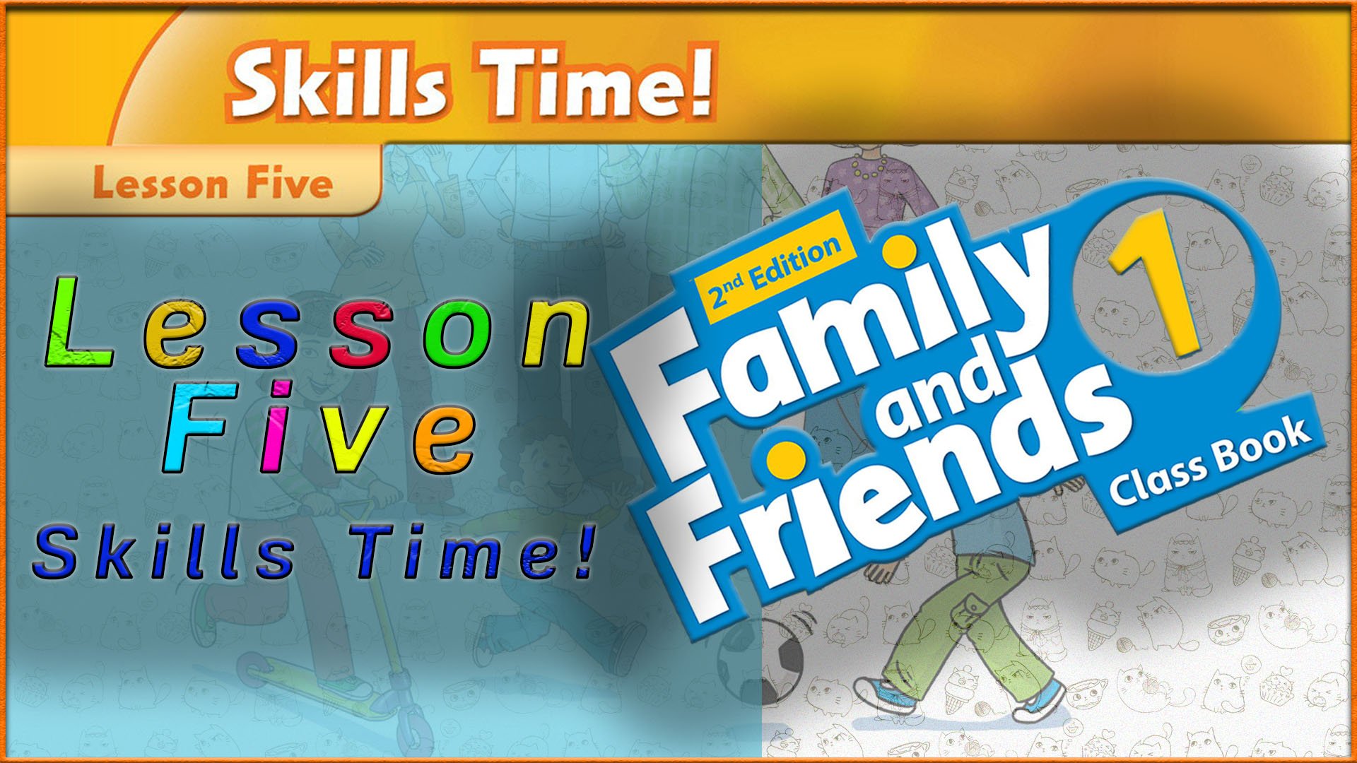 Unit 6 - Billy`s teddy! Lesson 5 - Skills Time! Family and friends 1 - 2nd edition