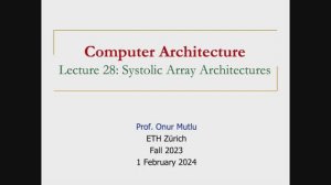 Computer Architecture - Lecture 28: Systolic Array Architectures (Fall 2023)