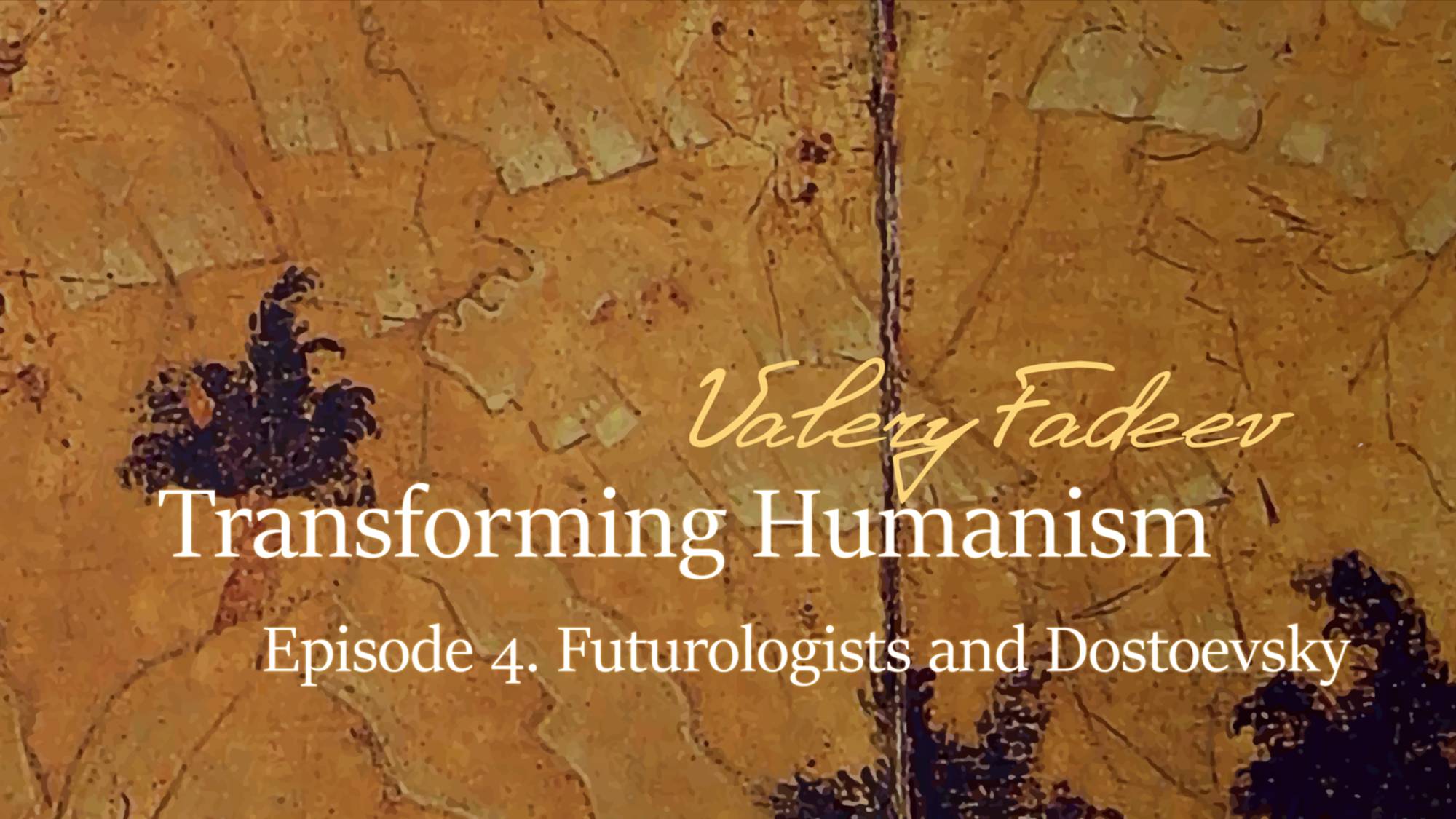 Episode 4. Series based on V. Fadeev's book "Transforming Humanism". Futurologists and Dostoevsky