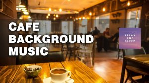 Cafe Background Music | Музыка для кафе
