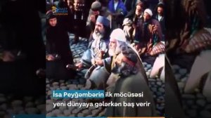 Bu gün Həzrət İsa peyğəmbərin mövlud günüdür