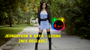 🔴►jeonghyeon & Arya - Losing [NCS Release]🔥✅