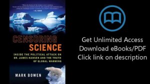 Download Censoring Science: Dr. James Hansen and the Truth of Global Warming [P.D.F]