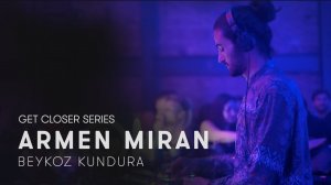 Armen Miran at Beykoz Kundura for Get Closer