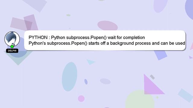 PYTHON : Python subprocess.Popen() wait for completion