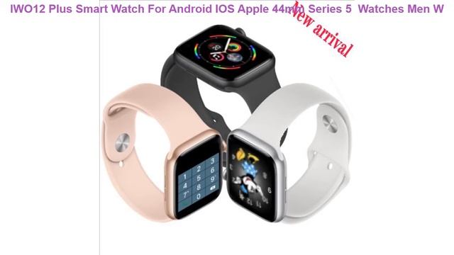 IWO12 Plus Smart Watch For Android IOS Apple 44mm Series 5 Watches Men W смотреть онлайн
