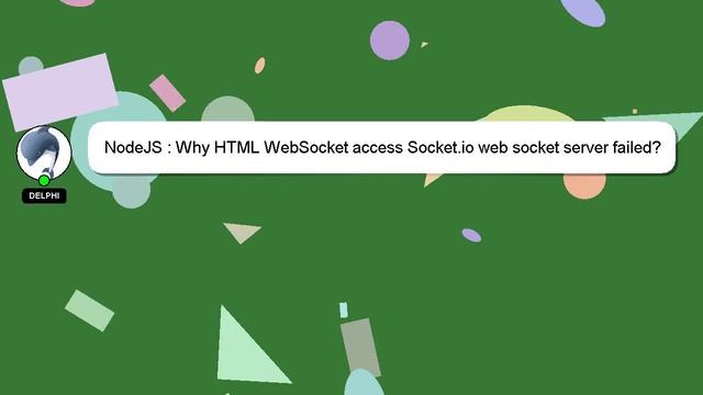 NodeJS : Why HTML WebSocket access Socket.io web socket server failed?