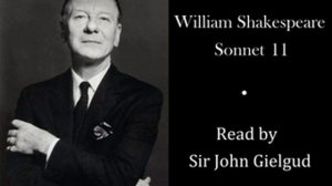 Sonnet 11 by William Shakespeare - Read by Sir John Gielgud