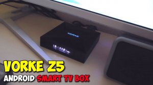 ? VORKE Z5 СМАРТ ТВ БОКС ДЛЯ ВАШЕГО ТЕЛЕВИЗОРА ИЛИ МОНИТОРА