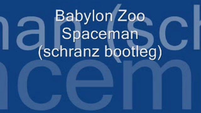 Babylon Zoo - Spaceman (schranz bootleg) смотреть онлайн