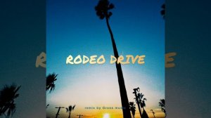 RODEO DRIVE (Gross Music Remix)