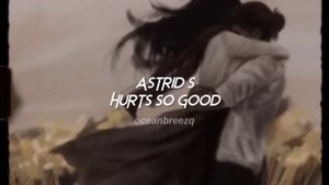 astrid s-hurts so good (sped up+reverb)
