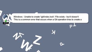 Windows : Unable to create '/git/index.lock': File exists - but it doesn't