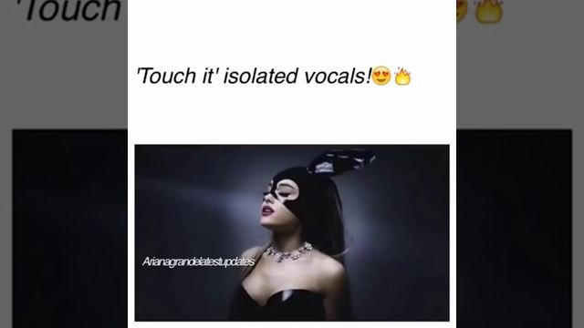 Ariana Grande - Touch It (Isolated Vocals) смотреть онлайн