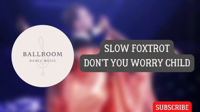 Slow Foxtrot music | Don’t you worry child смотреть онлайн