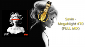 Savin - MegaNight #70 (FULL MIX)