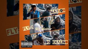 MY MATTER 2021 DS KHALINO X MARLON X FLY №1