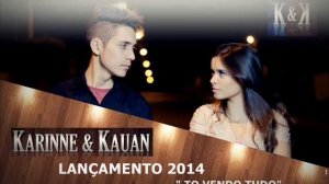 Karinne & Kauan - To Vendo Tudo LANÇAMENTO 2014