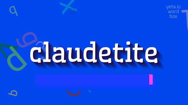 HOW TO PRONOUNCE CLAUDETITE? #claudetite смотреть онлайн