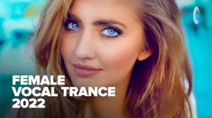 FEMALE VOCAL TRANCE 2022 (FULL ALBUM)