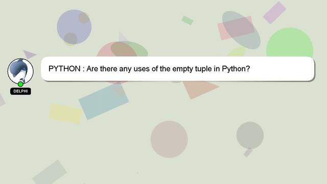 PYTHON : Are there any uses of the empty tuple in Python? смотреть онлайн