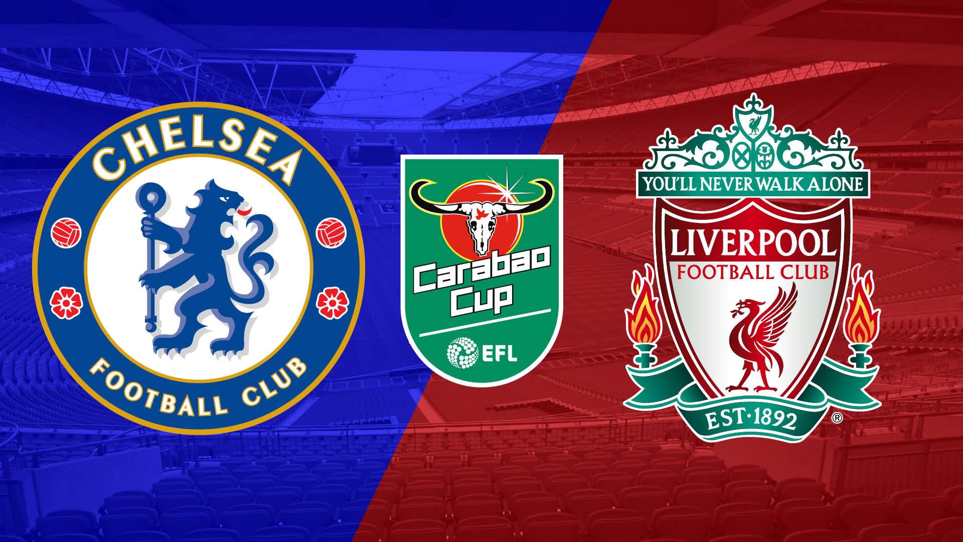 Chelsea - Liverpool Carabao Cup Final
