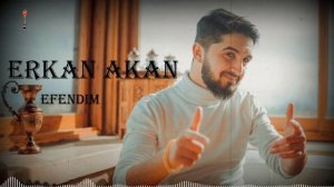 Erkan Akan - Efendim | © 2024 Mim Production