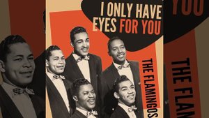 The Flamingos - I Only Have Eyes For You