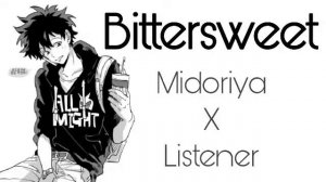 Bittersweet || Izuku Midoriya X Listener (fanfiction reading)