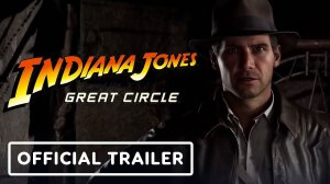 Indiana Jones and the Great Circle - Релиз Трейлер