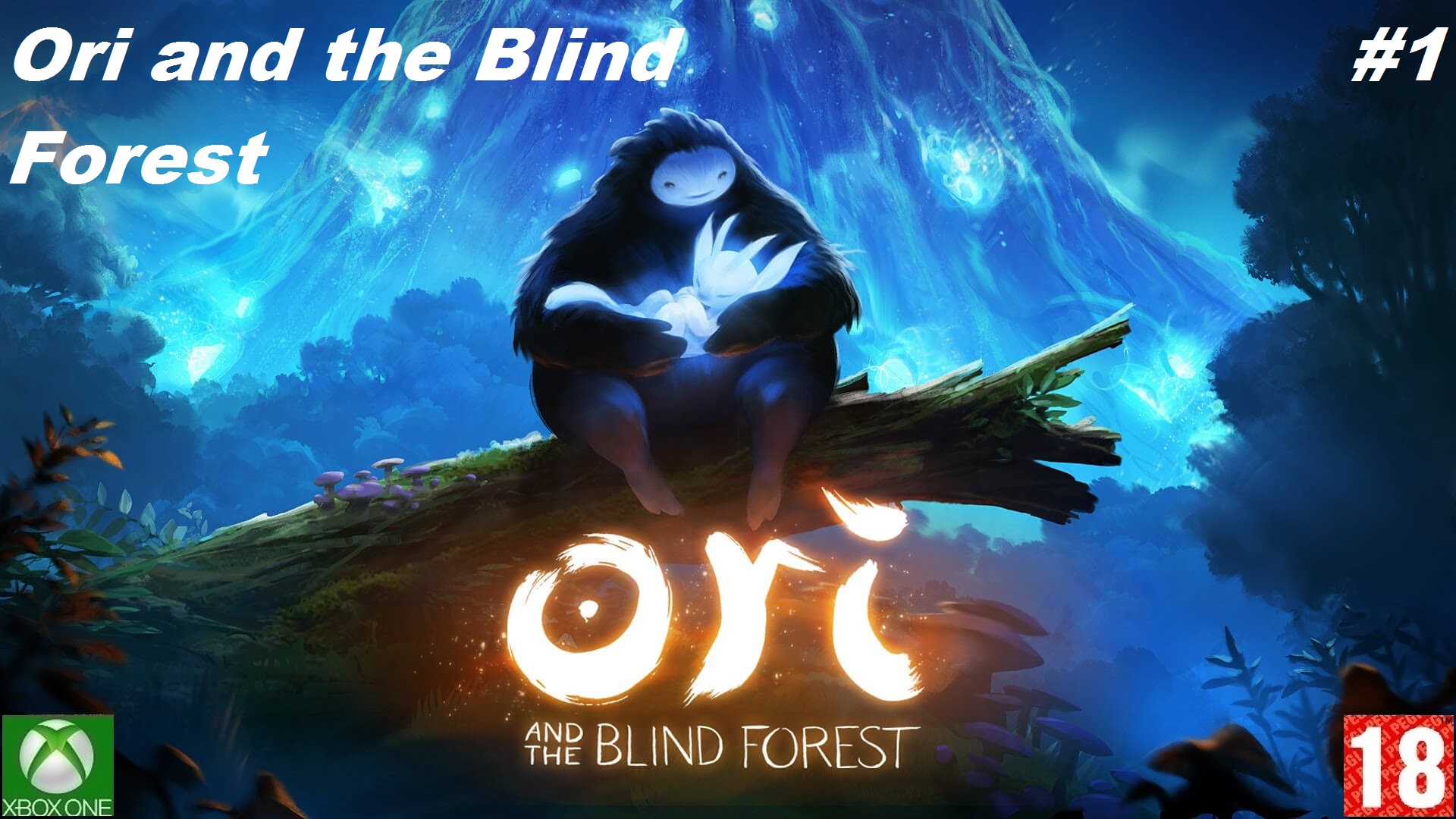 Ori and the Blind Forest: Definitive Edition (Xbox One) - Прохождение #1. (без комментариев)