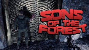 Sons of the Forest - Вот и золотая дверь - #22