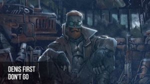 Denis First - Don't Go