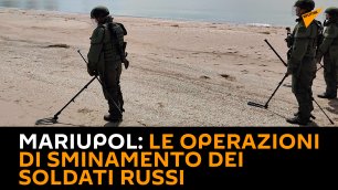 Mariupol, le operazioni di sminamento dei soldati russi