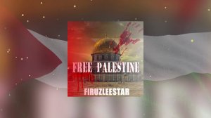 FREE PALESTINE - FIRUZLEESTAR (official music) 2024