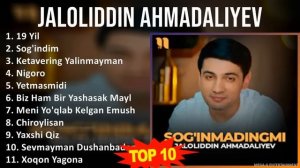 Jaloliddin Ahmadaliyev- Top 10 qo'shiqlari