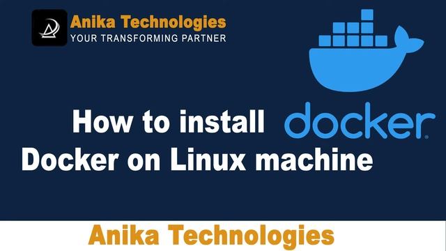 How to install Docker on Linux Machine | Anika Technologies смотреть онлайн