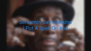 Screamin' Jay Hawkins - I Put A Spell On You