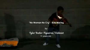 Bob Marley - No Woman No Cry (violin cover) Tyler Butler-Figueroa, Violinist, 11 years old