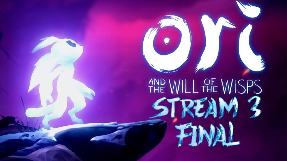 Сердце леса (Часть№3)┃Ori and the Will of the Wisps #3 Final [Стрим от 04.03.2024]