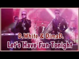 D.White & DimaD. - Let's Have Fun Tonight (Official Video). New Italo disco, Modern Talking style
