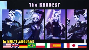 K/DA The BADDEST in MULTILANGUAGE