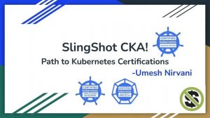 Episode#1: CKA specific labs - SlingShot CKA Series Introduction