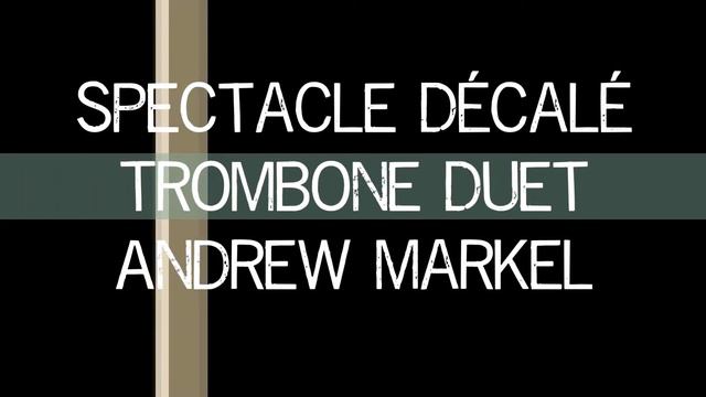 Spectacle Décalé Trombone Duet- Andrew Markel, Brian Hall, Trombone смотреть онлайн