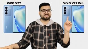 Vivo V27 vs Vivo V27 Pro - Full Comparison | Should I invest for Vivo V27 ???